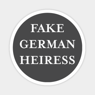 FAKE GERMAN HEIRESS. (White) Magnet